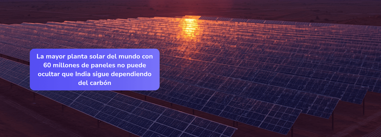 La mayor planta solar del mundo con 60 millones de paneles no puede ocultar que India sigue dependiendo del carbón