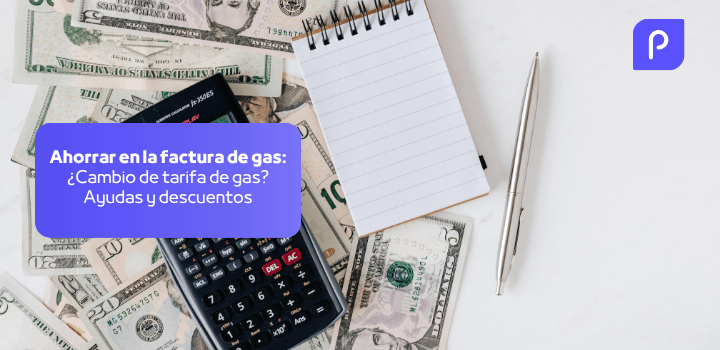Ahorrar en la factura de gas: ¿Cambio de tarifa de gas? Ayudas y descuentos