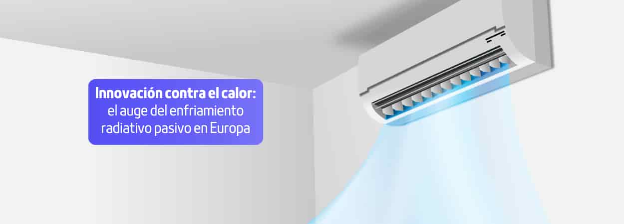 Innovación contra el calor: el auge del enfriamiento radiativo pasivo en Europa