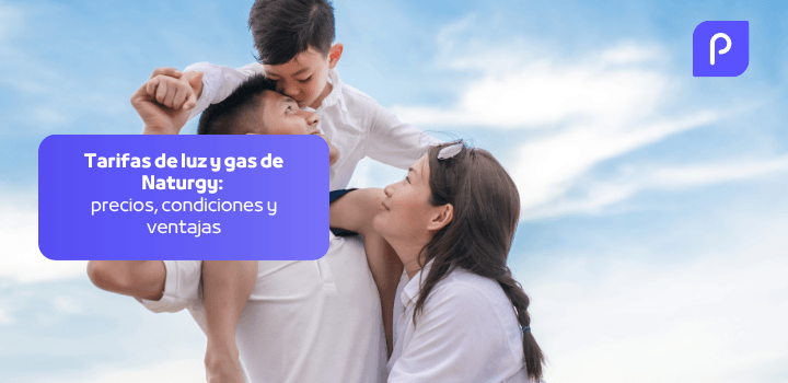 Tarifas de luz y gas de Naturgy: precios, condiciones y ventajas
